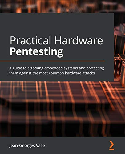 Practical Hardware Pentesting:...e most common hardware attacks - down 74.99% (£29.99) to £10.00 from £39.99