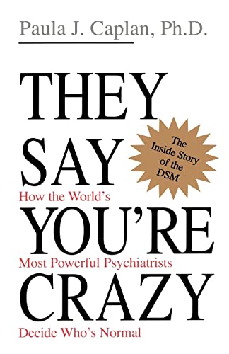 They Say You're Crazy: How The...chiatrists Decide Who's Normal - down 52.18% (£8.03) to £7.36 from £15.39