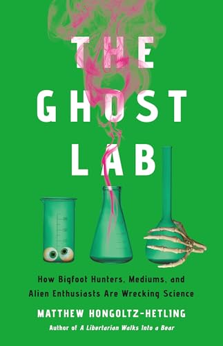 The Ghost Lab: How Bigfoot Hun...thusiasts Are Wrecking Science - down 26.50% (£5.44) to £15.09 from £20.53