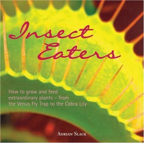 Insect Eaters: How to Grow and Feed Extraordinary Plants - down 24.98% (£3.36) to £10.09 from £13.45