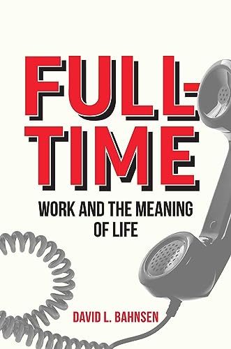 Full-Time: Work and the Meaning of Life - down 9.95% (£0.98) to £8.87 from £9.85