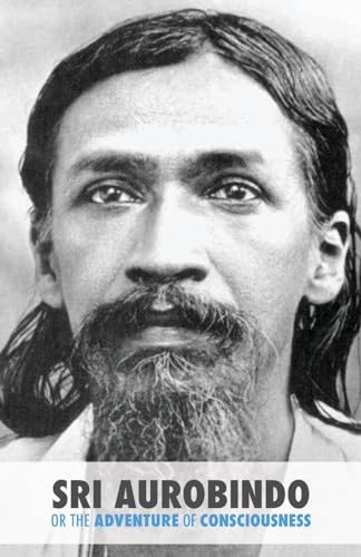 Sri Aurobindo or the Adventure of Consciousness - down 45.18% (£6.28) to £7.62 from £13.90