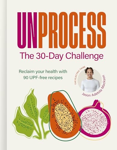 Unprocess: The 30-Day Challeng...ealth with 90 UPF-free recipes - down 34.32% (£6.27) to £12.00 from £18.27
