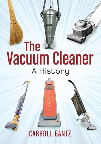 The Vacuum Cleaner: A History - down 31.53% (£11.51) to £24.99 from £36.50