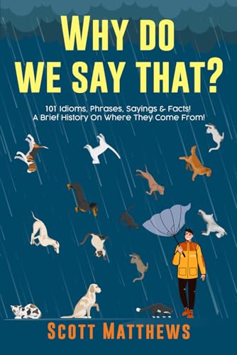 Why Do We Say That? 101 Idioms...story On Where They Come From! - down 14.33% (£0.92) to £5.50 from £6.42