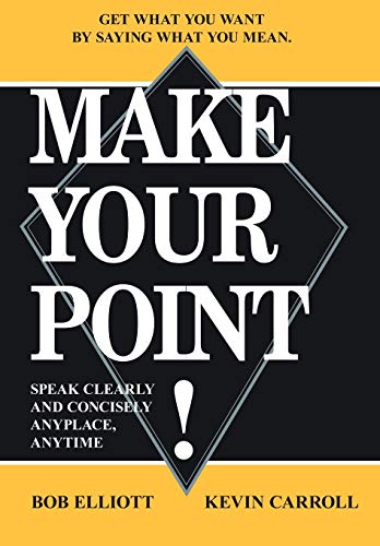 Make Your Point!: Speak Clearl...nd Concisely Anyplace, Anytime - down 9.89% (£0.44) to £4.01 from £4.45