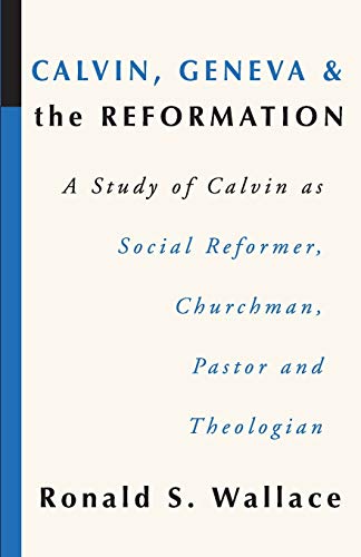 Calvin, Geneva and the Reforma...urchman, Pastor and Theologian - down 22.76% (£6.60) to £22.40 from £29.00