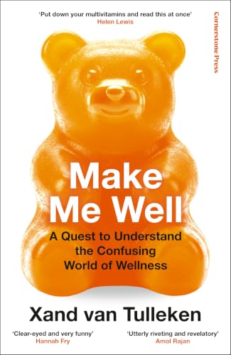 Make Me Well: The Truth About the Wellness Industry, Supplements, and Personalised Health