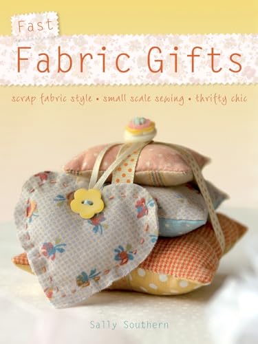 Fast Fabric Gifts: Scrap Fabri...all Scale Sewing, Thrifty Chic - down 39.06% (£3.84) to £5.99 from £9.83