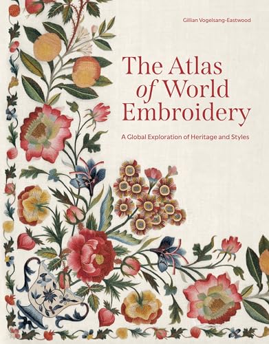 The Atlas of World Embroidery:...oration of Heritage and Styles - down 4.50% (£1.96) to £41.60 from £43.56