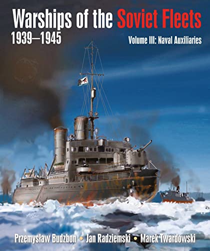 Warships of the Soviet Fleets,...: Volume III Naval Auxiliaries - down 14.06% (£4.84) to £29.59 from £34.43
