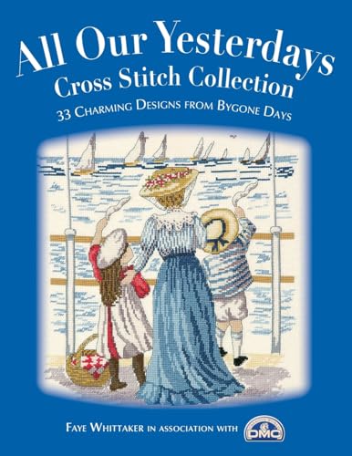 All Our Yesterdays : Cross Stitch Collection - down 71.89% (£10.23) to £4.00 from £14.23