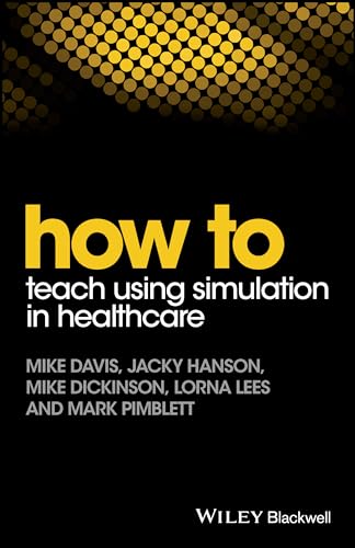 How to Teach Using Simulation in Healthcare - down 51.22% (£15.36) to £14.63 from £29.99