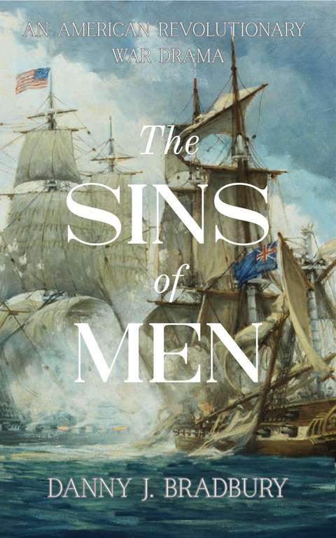 Danny J. Bradbury - The Sins of Men (The Peter Smith Chronicles - American Revolution Historical Fiction Series Book 1) Kindle Edition