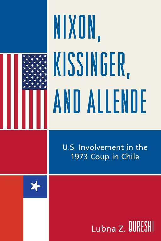 Nixon, Kissinger, and Allende: U.S. Involvement in the 1973 Coup in Chile (Paperback)