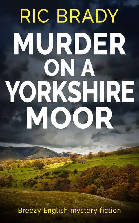 Ric Brady - Murder on a Yorkshire Moor (The Yorkshire detective mystery series Book 1) Kindle Edition